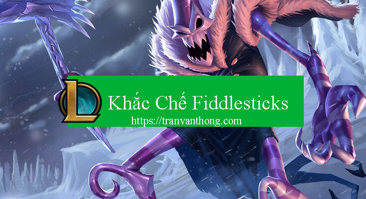 khac-che-fiddlesticks
