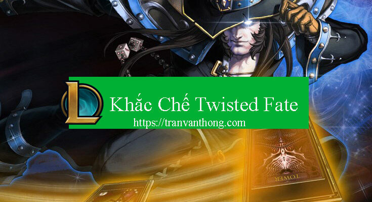 khac-che-twisted-fate