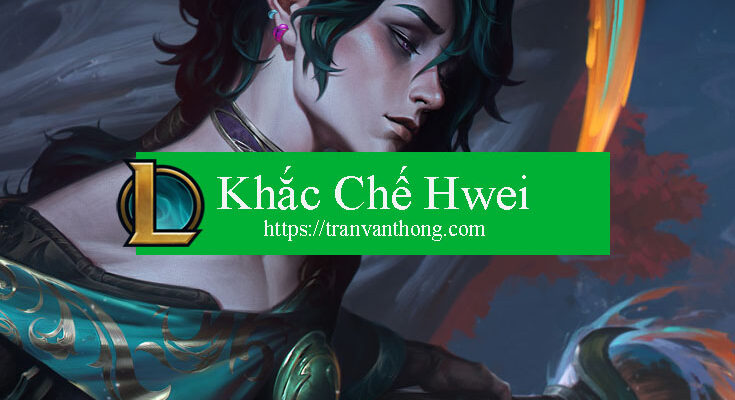 khac-che-hwei